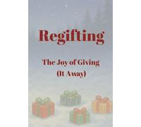 Regifting: The Joy of Giving (It Away)