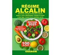 RÉGIME ALCALIN: Retrouvez énergie et bien-être naturel grâce à votre alimentation. Vitalité et santé à tout âge. L'avenir de la nutrition est là