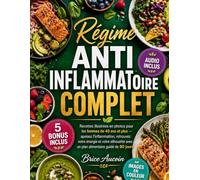 Régime Anti-Inflammatoire Complet: Recettes illustrées en photos pour les femmes de 40 ans et plus - apaisez l'inflammation, retrouvez votre énergie ... avec un plan alimentaire guidé de 90 jours