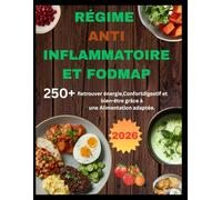 RÉGIME ANTI INFLAMMATOIRE ET FODMAP: Retrouver énergie, Confortdigestif et bien-être grâce à une Alimentation adaptée.
