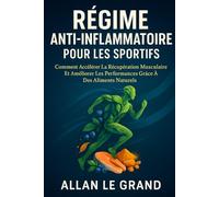 RÉGIME ANTI-INFLAMMATOIRE POUR LES SPORTIFS: Comment accélérer la récupération musculaire et améliorer les performances grâce à des aliments naturels. (recette anti inflammatoire)