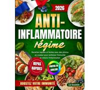 Régime Anti-Inflammatoire: Recettes rapides et faciles avec des photos en couleur pour renforcer l'immunité et réduire l'inflammation