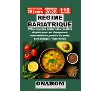RÉGIME BARIATRIQUE: Votre nouveau départ des recettes simples pour un changement extraordinaire, perdre du poids, bien manger, vivre mieux