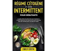 Régime cétogène et jeûne intermittent: Le guide ultime du jeûne keto pour hommes et femmes! Découvrez les secrets de la perte de poids avec des ... du jeûne intermittent et du régime keto)