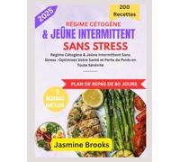 RÉGIME CÉTOGÈNE & JEÛNE INTERMITTENT SANS STRESS.: Régime Cétogène & Jeûne Intermittent Sans Stress : Optimisez Votre Santé et Perte de Poids en Toute Sérénité ..............
