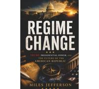 Regime Change: America at 250 - Trump, Presidential Power, and the Future of the American Republic