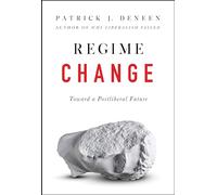 Regime Change: Toward a Postliberal Future