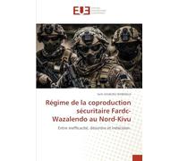 Régime de la coproduction sécuritaire Fardc-Wazalendo au Nord-Kivu: Entre inefficacité, désordre et indécision