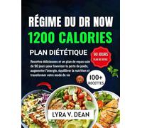 Regime du Dr Now 1200 calories plan dietetique: recettes délicieuses et un programme de repas sain de 90 jours pour favoriser la perte de poids, ... la nutrition et transformer votre mode de vie