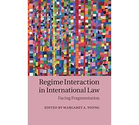 Regime Interaction in International Law: Facing Fragmentation