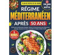 Régime Méditerranéen Après 50 ans: 2100 Jours de Recettes Simples, Saines et Savoureuses pour Retrouver Énergie, Soutenir le Cœur, Contrôler le Poids et Bien Vieillir. Plan de Repas de 60 Jours