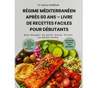 RÉGIME MÉDITERRANÉEN APRÈS 60 ANS - LIVRE DE RECETTES FACILES POUR DÉBUTANTS 2026: Recettes faciles + plan de repas anti-inflammatoire pour seniors : longévité, santé du cœur et perte de poids saine