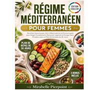 Régime Méditerranéen Pour Femmes: Recettes Savoureuses, Anti-Inflammatoires et Économiques pour Maigrir Durablement, Retrouver Légèreté et Énergie Sans Privation avec un Plan Alimentaire de 30 Jours