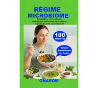 RÉGIME MICROBIOME: Rééquilibrez votre intestin, transformez votre santé et accélérez la perte de poids naturellement.