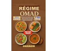 Régime Omad: Nourrissez votre bien-être avec des plats savoureux. Des recettes simples pour perdre du poids, se tonifier et se sentir bien.