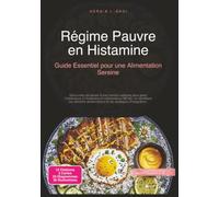 Régime Pauvre en Histamine: Guide Essentiel pour une Alimentation Sereine (Nutrition)