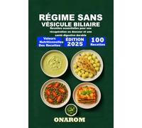 RÉGIME SANS VÉSICULE BILIAIRE: Recettes essentielles pour une récupération en douceur et une santé digestive durable
