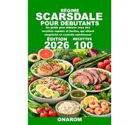 RÉGIME SCARSDALE POUR DÉBUTANTS: Un guide pour débuter avec des recettes rapides et faciles, qui allient simplicité et contrôle nutritionnel