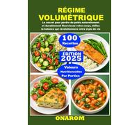 RÉGIME VOLUMÉTRIQUE: Le secret pour perdre du poids naturellement et durablement Nourrissez votre corps, défiez la balance qui révolutionnera votre style de vie