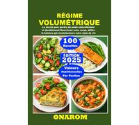 RÉGIME VOLUMÉTRIQUE: Le secret pour perdre du poids naturellement et durablement Nourrissez votre corps, défiez la balance qui révolutionnera votre style de vie