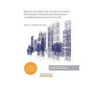 Régimen de adopción de acuerdos en materia de propiedad horizontal: distintas mayorías y procedimientos para su consecución (Gran Tratado)