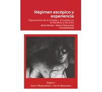 Régimen escópico y experiencia.: Figuraciones de la mirada y el cuerpo en la literatura y las artes
