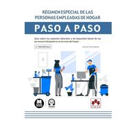 Régimen especial de las personas empleadas de hogar. Paso a paso (2.ª EDICIÓN 2024): Guía sobre los aspectos laborales y de Seguridad Social de las personas trabajadoras al servicio del hogar