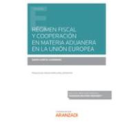 Régimen Fiscal Y Cooperación En Materia Aduanera En La Unión Europea (Papel + E-book)