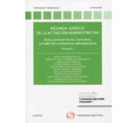 Régimen jurídico de la actuación administrativa. Volumen I: Acto y procedimiento; contratos; jurisdicción contencioso-administrativa (Tratados y Manuales de Derecho)