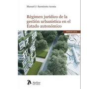 Régimen jurídico de la gestión urbanística en el Estado autonómico (LIBROS JURIDICOS)