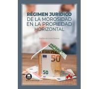 Régimen Jurídico De La Morosidad En La Propiedad Horizontal
