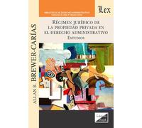 RÉGIMEN JURÍDICO DE LA PROPIEDAD PRIVADA EN EL DERECHO ADMINISTRATIVO. Estudios