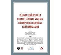 Régimen jurídico de la rehabilitación de vivienda en Propiedad Horizontal y su financiación (monografico)