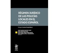Régimen jurídico de las policías locales en el estado español (Tratados, Comentarios y Practicas Procesales)
