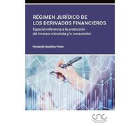Régimen jurídico de los derivados financieros: Especial referencia a la protección del inversor minorista y/o consumidor (Colegio Notarial de Cataluña)