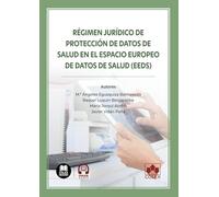 Régimen jurídico de protección de datos de salud en el Espacio Europeo de Datos de Salud (EEDS) (monografico)