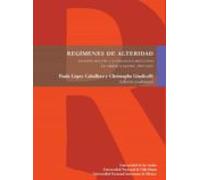 Regímenes De Alteridad. Estados-nación Y Alteridades Indígenas En Amér