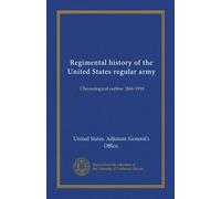 Regimental history of the United States regular army: Chronological outline 1866-1918