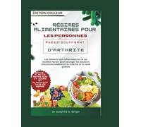 régimes alimentaires pour les personnes âgées souffrant d'arthrite: Les aliments anti-inflammatoires et les recettes faciles pour soulager les ... la mobilité et la santé (Arthritis)