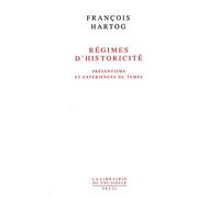 Régimes d'historicité. Présentisme et expériences du temps (La Librairie du XXIe siècle)