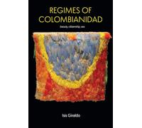 Regimes of Colombianidad: Beauty, Citizenship, Sex (SUNY series, Genders in the Global South)