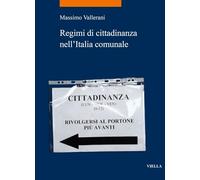 Regimi di cittadinanza nell'Italia comunale (La storia. Temi)
