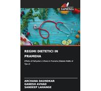 REGIMI DIETETICI IN PRAMEHA: Effetto di Pathyahar e Vihara in Prameha (Diabete Mellito di Tipo 2)