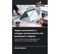 Regimi pensionistici e sviluppo socioeconomico dei pensionati in Nigeria: Un caso di studio sui pensionati della Nigeria centro-settentrionale, con prove dallo Stato di Plateau