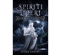 Regina della Tempesta: Un fantasy epico con tratti di fantasy romance italiano (Spiriti Liberi)