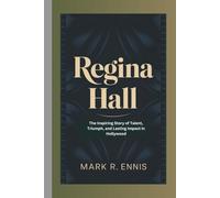 REGINA HALL: The Inspiring Story of Talent, Triumph, and Lasting Impact in Hollywood