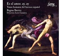 Regina Iberica - Es El Amor Ay, Ay: Tonos Humanos Del Barroco Español