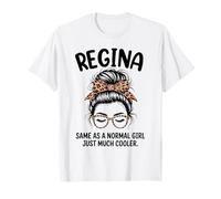 Regina Igual Que una Chica Normal Solo un Nombre de niña Mucho más Fresco Camiseta