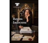 Regina Indiscussa: La traduzione legale non è solo un atto linguistico, ma un'operazione di mediazione tra mondi giuridici e culturali distinti.: 1 (Lexlingua Academy)