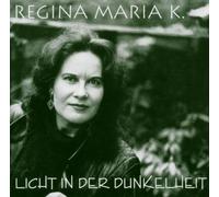 REGINA MARIA K. LICHT IN DER DUNKELHEIT